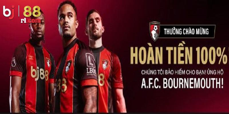 Chương trình khuyến mãi 100% hoàn tiền cho AFC Bournemouth siêu hấp dẫn Chương trình khuyến mãi 100% hoàn tiền cho AFC Bournemouth siêu hấp dẫn