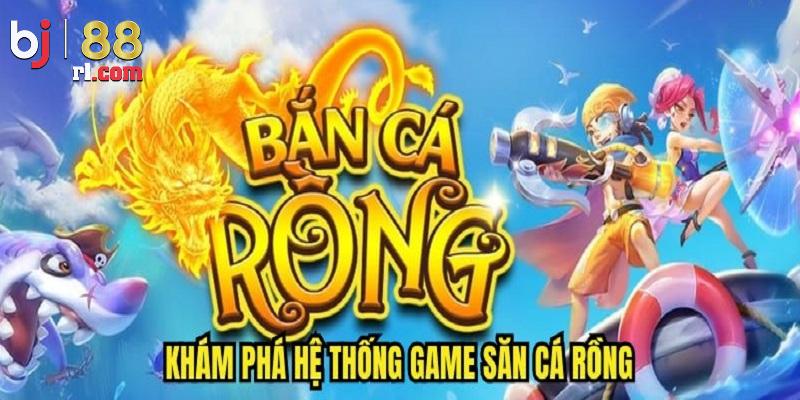 Vài nét về tựa game bắn cá rồng tại BJ88 Vài nét về tựa game bắn cá rồng tại BJ88