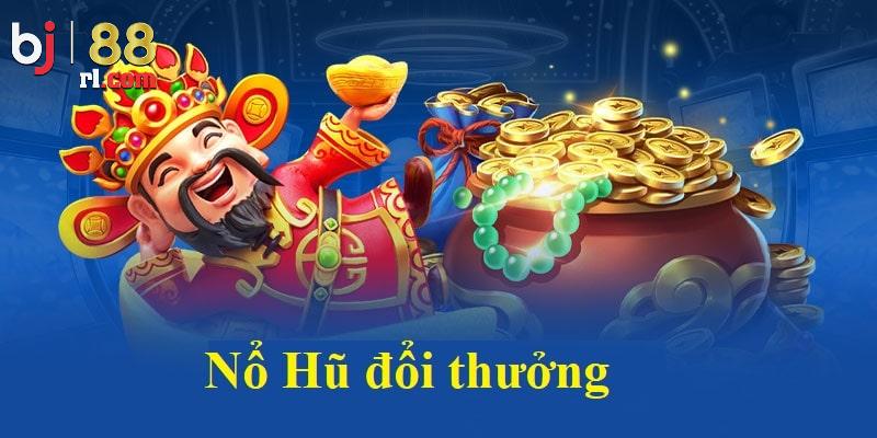 Mẹo chơi nổ hũ đổi thưởng BJ88 hiệu quả Mẹo chơi nổ hũ đổi thưởng BJ88 hiệu quả